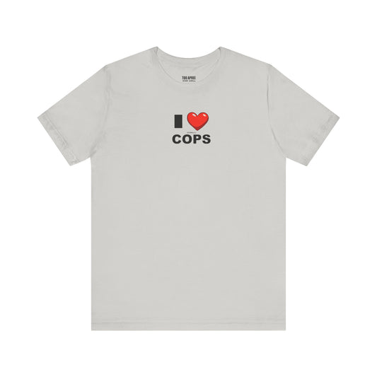 I LOVE (CHILL) COPS TEE